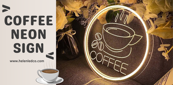 The role of Coffee neon sign in advertising industry