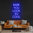 Babe You Look So Cool Led Neon Sign Light