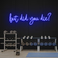 But Did You Die Led Neon Sign Light