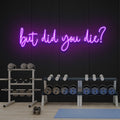 But Did You Die Led Neon Sign Light