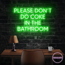 Please Don't Do Coke In The Bathroom LED Neon Sign Light