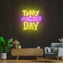Today Is A Good Day Artwork Led Neon Sign Light