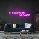 In This Kitchen We Dance Led Neon Sign Light