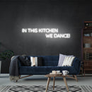 In This Kitchen We Dance Led Neon Sign Light