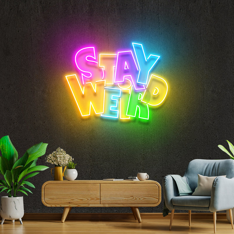 Stay Weird Artwork Led Neon Sign Light