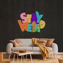 Stay Weird Artwork Led Neon Sign Light