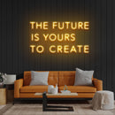 The Future Is Yours To Create Led Neon Sign Light