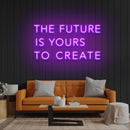 The Future Is Yours To Create Led Neon Sign Light