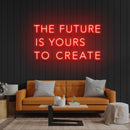 The Future Is Yours To Create Led Neon Sign Light